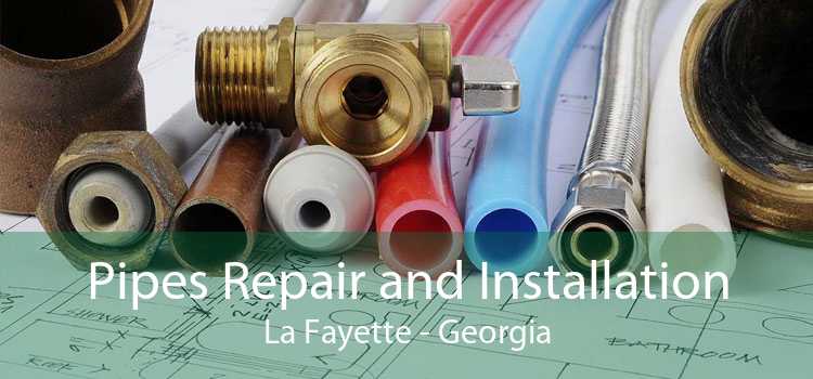 Pipes Repair and Installation La Fayette - Georgia