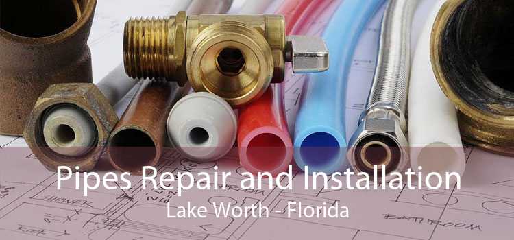 Pipes Repair and Installation Lake Worth - Florida
