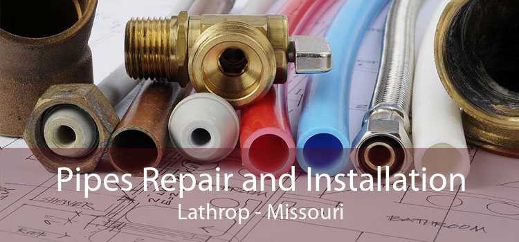 Pipes Repair and Installation Lathrop - Missouri