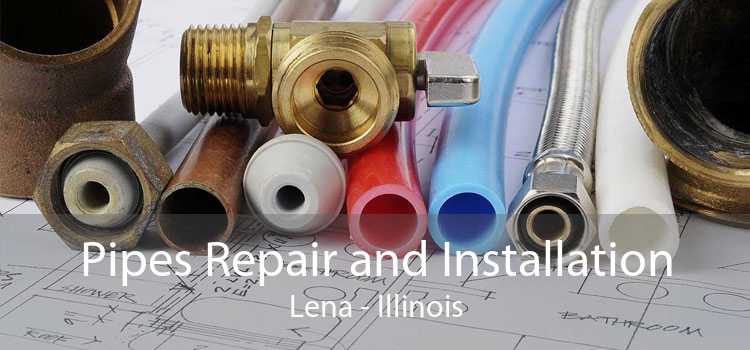 Pipes Repair and Installation Lena - Illinois