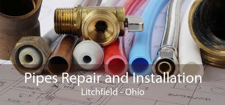 Pipes Repair and Installation Litchfield - Ohio