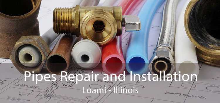 Pipes Repair and Installation Loami - Illinois
