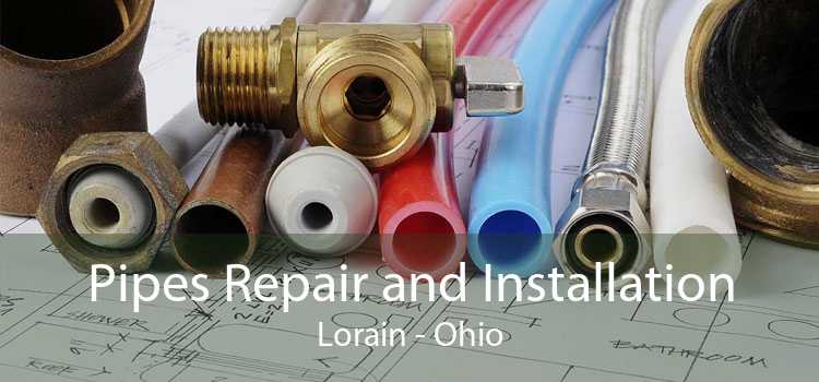 Pipes Repair and Installation Lorain - Ohio
