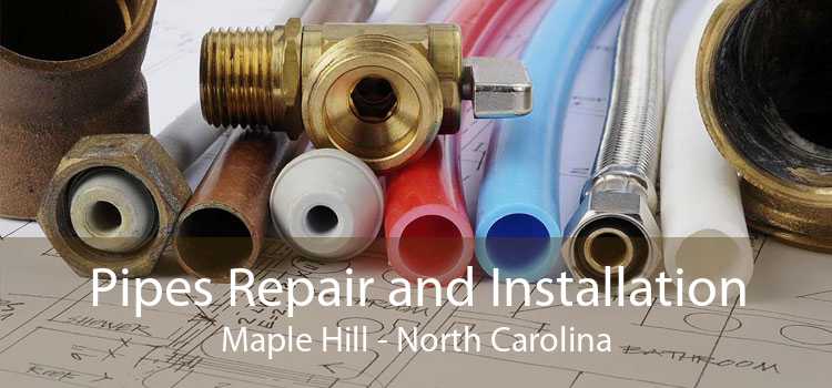 Pipes Repair and Installation Maple Hill - North Carolina