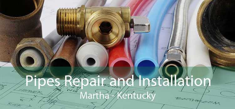 Pipes Repair and Installation Martha - Kentucky