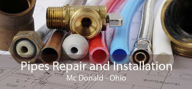 Pipes Repair and Installation Mc Donald - Ohio