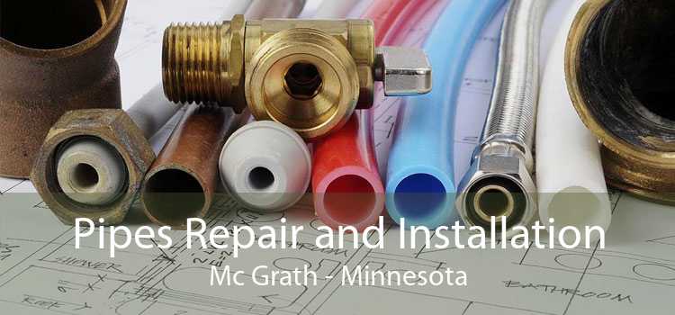 Pipes Repair and Installation Mc Grath - Minnesota
