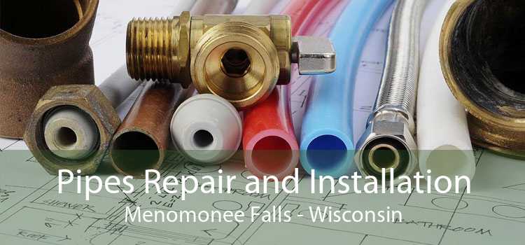 Pipes Repair and Installation Menomonee Falls - Wisconsin