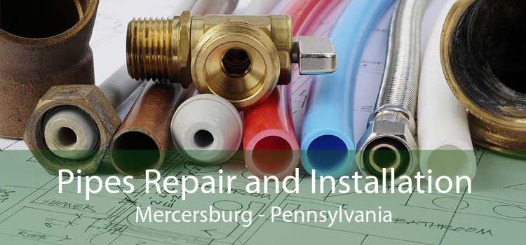 Pipes Repair and Installation Mercersburg - Pennsylvania