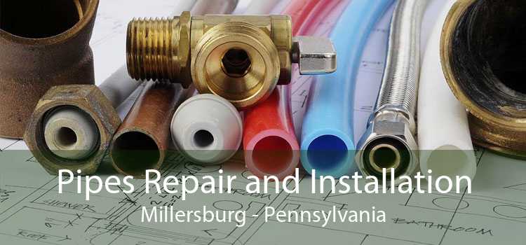 Pipes Repair and Installation Millersburg - Pennsylvania
