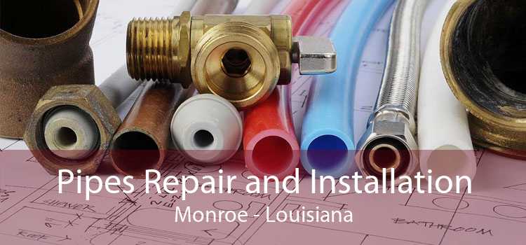 Pipes Repair and Installation Monroe - Louisiana
