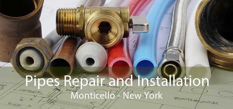 Pipes Repair and Installation Monticello - New York