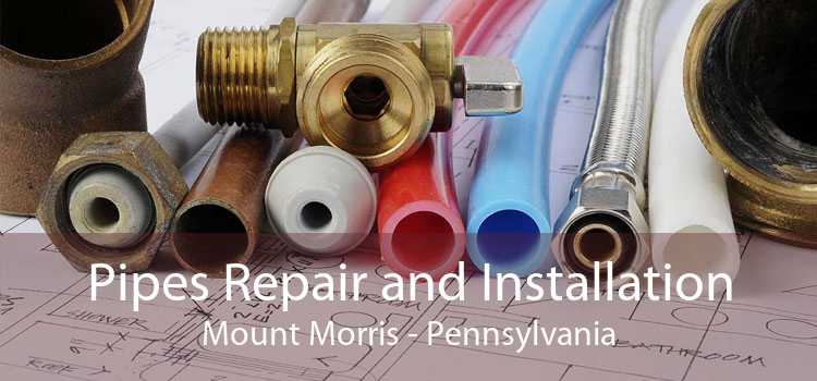 Pipes Repair and Installation Mount Morris - Pennsylvania