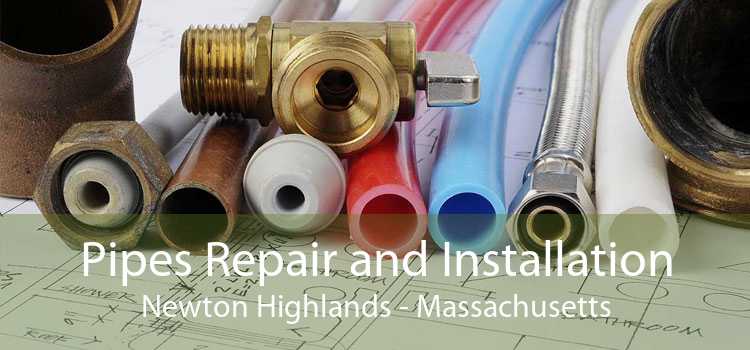 Pipes Repair and Installation Newton Highlands - Massachusetts