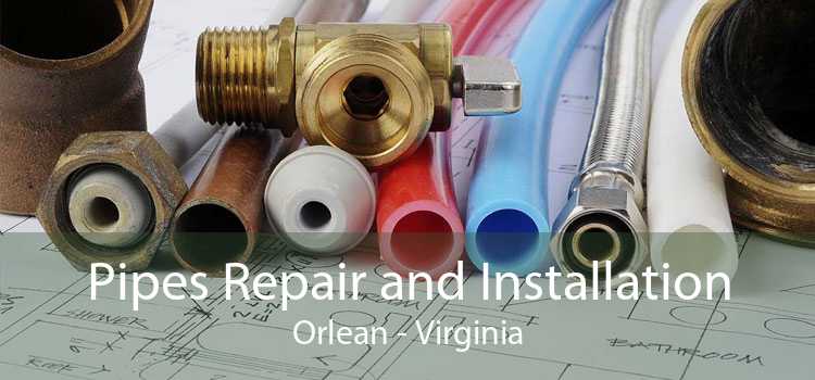 Pipes Repair and Installation Orlean - Virginia