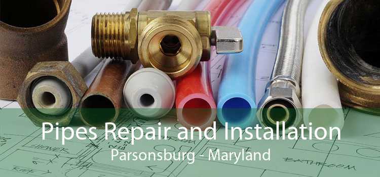 Pipes Repair and Installation Parsonsburg - Maryland