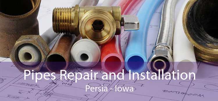 Pipes Repair and Installation Persia - Iowa