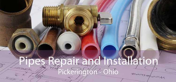Pipes Repair and Installation Pickerington - Ohio