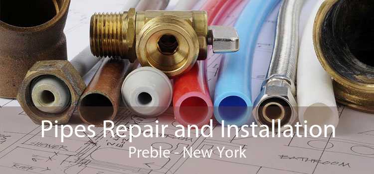 Pipes Repair and Installation Preble - New York