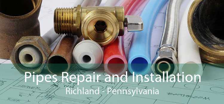 Pipes Repair and Installation Richland - Pennsylvania