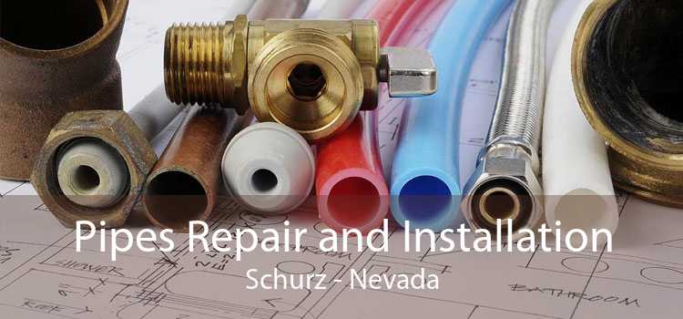 Pipes Repair and Installation Schurz - Nevada