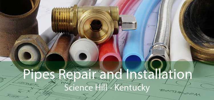 Pipes Repair and Installation Science Hill - Kentucky