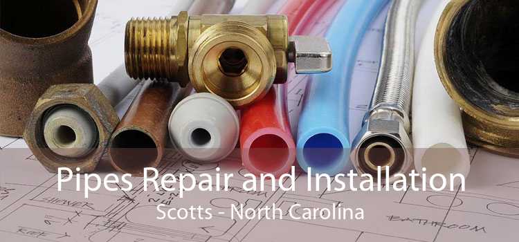 Pipes Repair and Installation Scotts - North Carolina