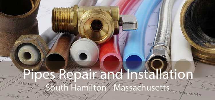 Pipes Repair and Installation South Hamilton - Massachusetts
