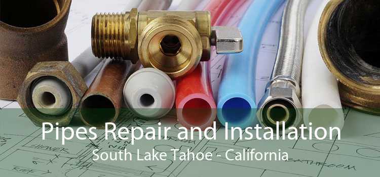 Pipes Repair and Installation South Lake Tahoe - California