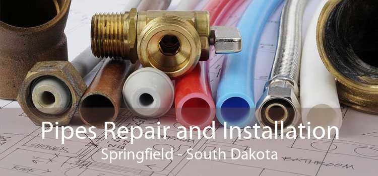 Pipes Repair and Installation Springfield - South Dakota