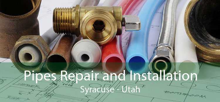 Pipes Repair and Installation Syracuse - Utah