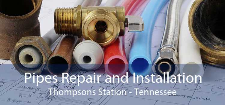 Pipes Repair and Installation Thompsons Station - Tennessee