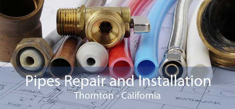 Pipes Repair and Installation Thornton - California