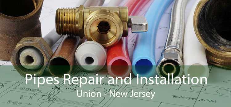 Pipes Repair and Installation Union - New Jersey