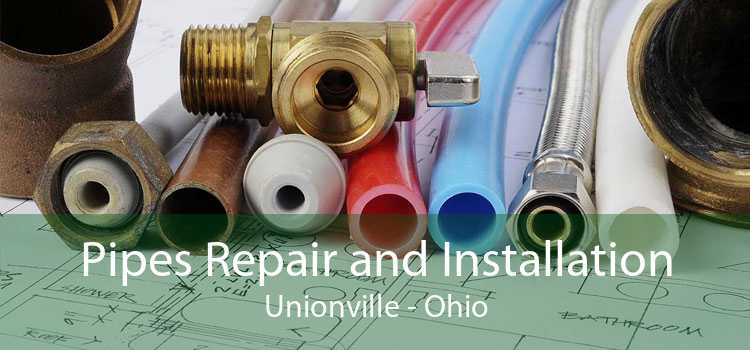 Pipes Repair and Installation Unionville - Ohio