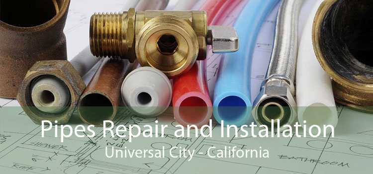Pipes Repair and Installation Universal City - California