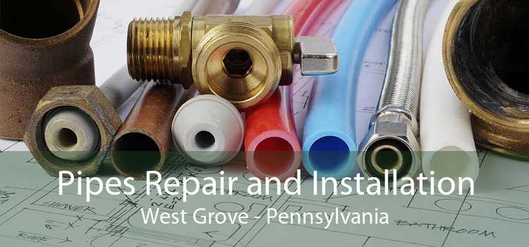 Pipes Repair and Installation West Grove - Pennsylvania