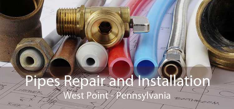 Pipes Repair and Installation West Point - Pennsylvania