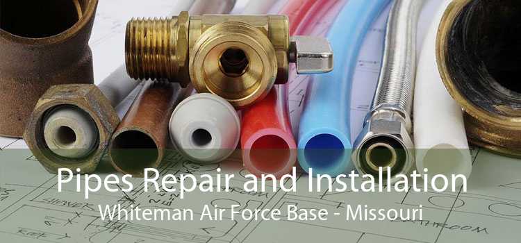 Pipes Repair and Installation Whiteman Air Force Base - Missouri