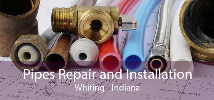 Pipes Repair and Installation Whiting - Indiana
