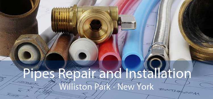 Pipes Repair and Installation Williston Park - New York