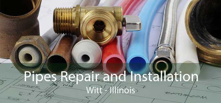 Pipes Repair and Installation Witt - Illinois