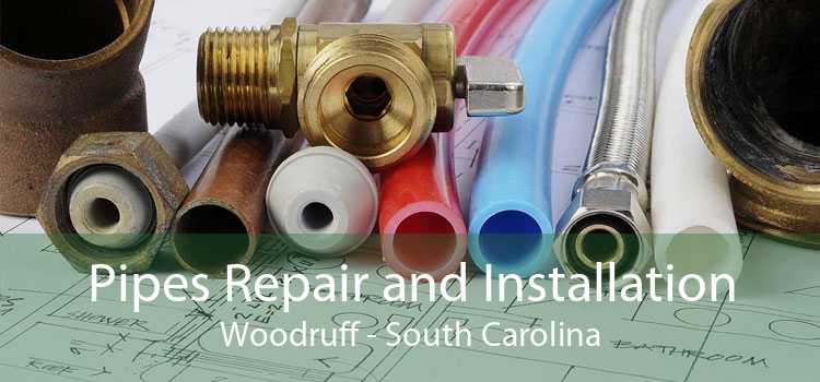 Pipes Repair and Installation Woodruff - South Carolina