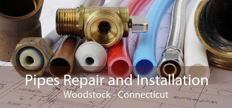Pipes Repair and Installation Woodstock - Connecticut