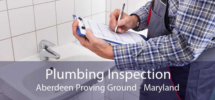 Plumbing Inspection Aberdeen Proving Ground - Maryland