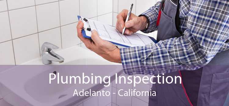 Plumbing Inspection Adelanto - California