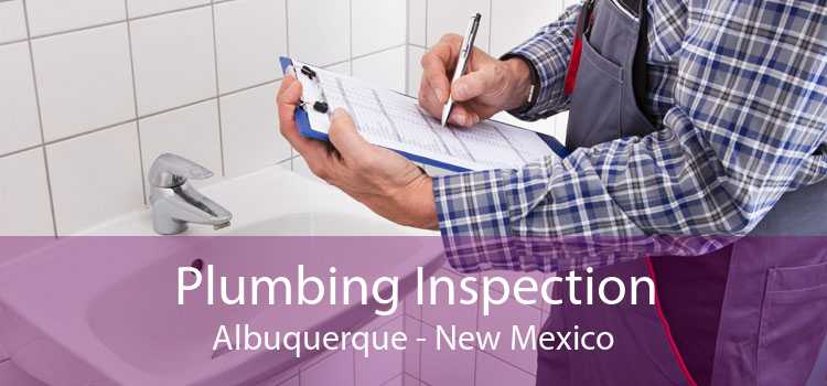 Plumbing Inspection Albuquerque - New Mexico