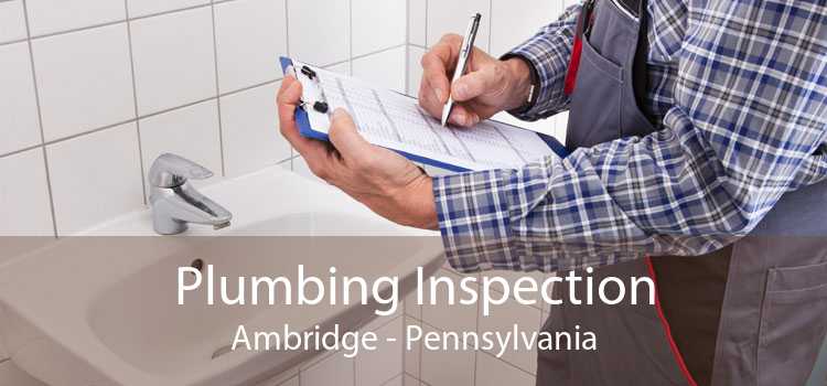 Plumbing Inspection Ambridge - Pennsylvania