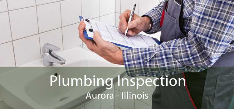 Plumbing Inspection Aurora - Illinois