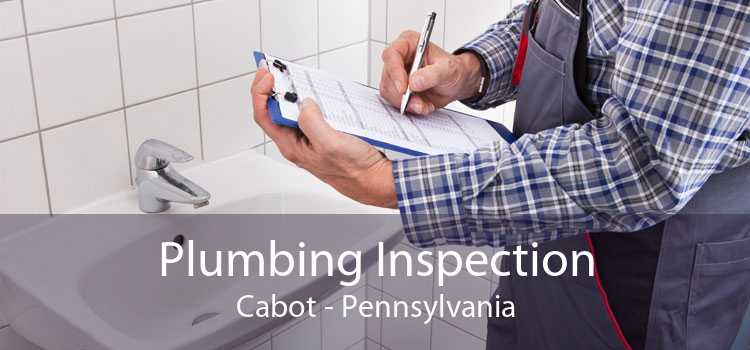 Plumbing Inspection Cabot - Pennsylvania